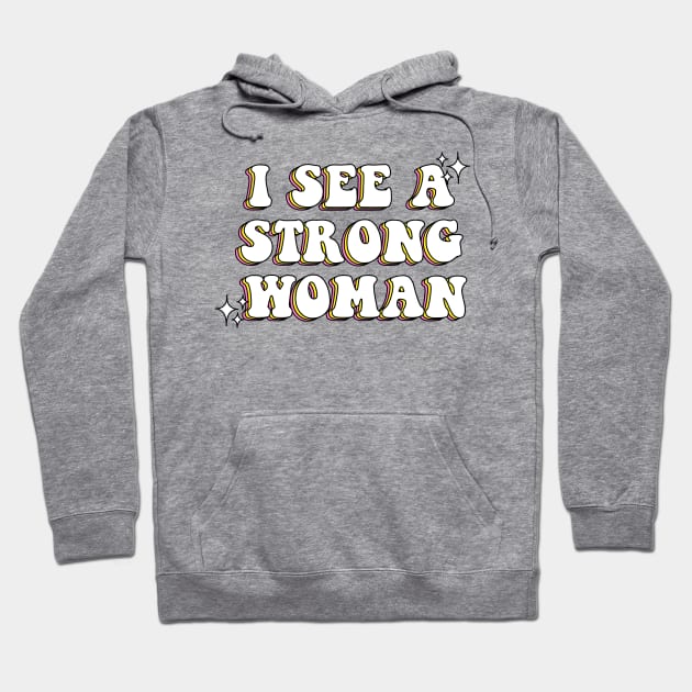 I See a Strong Woman Hoodie by ButterflyX